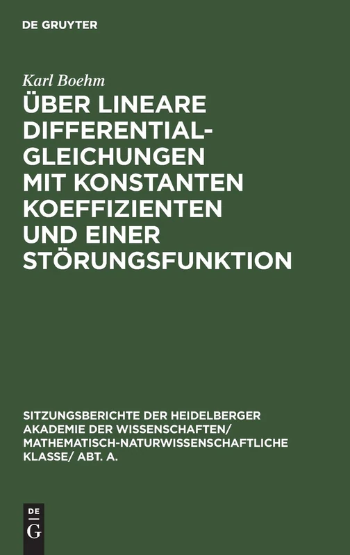 Über Lineare Differentialgleichungen Mit Konstanten Koeffizienten Und Einer Störungsfunktion: 1930 (Sitzungsberichte Der Heidelberger Akademie Der Wissenschafte)