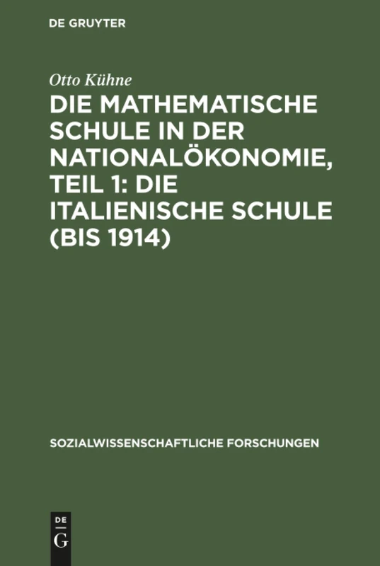 Die mathematische Schule in der Nationalökonomie, Teil 1: Die italienische Schule (bis 1914): 8 (Sozialwissenschaftliche Forschungen)