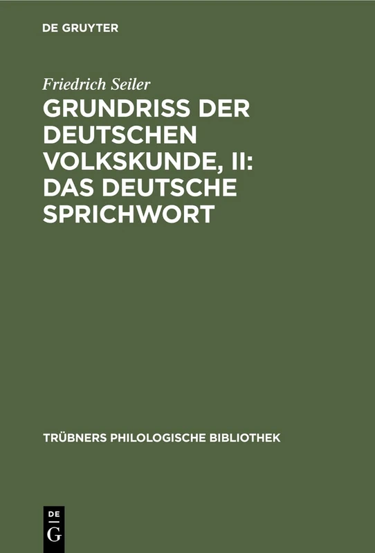 Grundriss der deutschen Volkskunde, II: Das deutsche Sprichwort: 10 (Trübners Philologische Bibliothek)