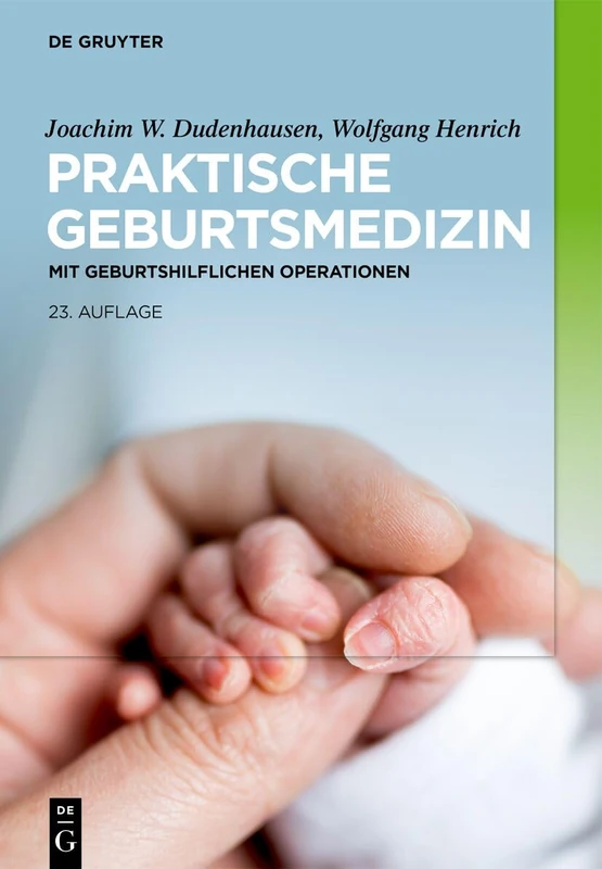 Praktische Geburtsmedizin: Mit Geburtshilflichen Operationen