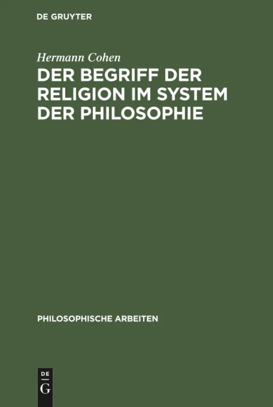Der Begriff der Religion im System der Philosophie: 10 (Philosophische Arbeiten)