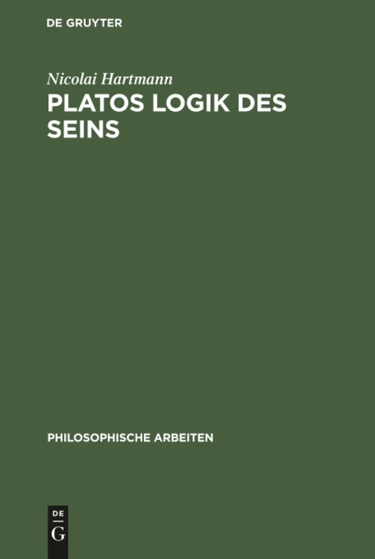Platos Logik des Seins: 3 (Philosophische Arbeiten)