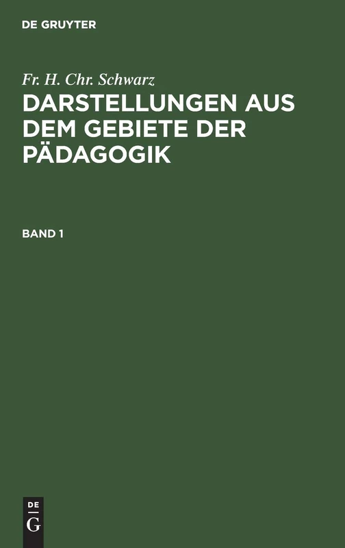 Darstellungen Aus Dem Gebiete Der Pädagogik. Band 1: Als Nachträge Zur Erziehungslehre