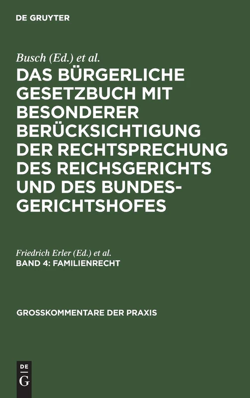 Familienrecht: Aus: Das Bürgerliche Gesetzbuch - Mit Besonderer Berücksichtigung Der Rechtsprechung Des Reichsgerichts: 4 (Großkommentare Der Praxis)