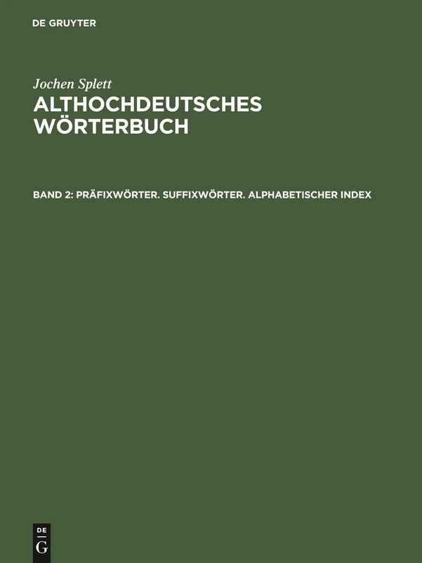 Präfixwörter. Suffixwörter. Alphabetischer Index: Aus: Althochdeutsches Wörterbuch: Analyse Der Wortfamilienstrukturen Des Althochdeutschen, ... Des Deutschen Wortschatzes: 2
