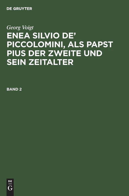 Enea Silvio de' Piccolomini, als Papst Pius der Zweite und sein Zeitalter: 2
