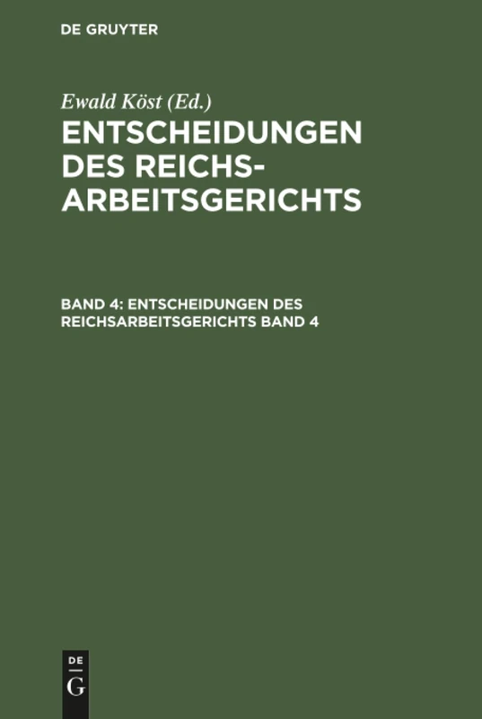Entscheidungen des Reichsarbeitsgerichts: Sammlung D. Noch Wichtigen Entscheidungen Zeitl. Geordnet: 4