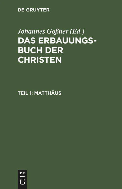 Matthäus: Aus: Das Erbauungs-Buch Der Christen: Oder Die Heiligen Schriften Des Neuen Bundes Mit Erklärungen Und Betrachtungen, Theil 1