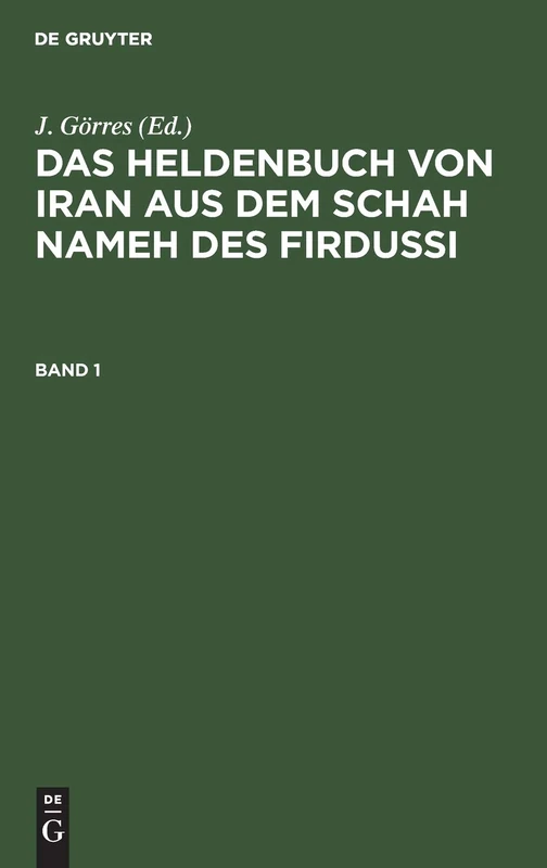 Das Heldenbuch Von Iran Aus Dem Schah Nameh Des Firdussi. Band 1: Bd. 1