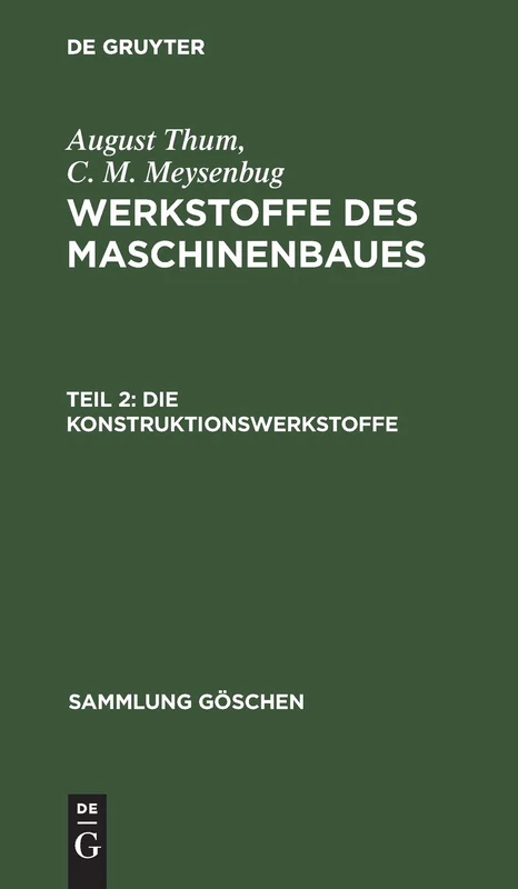 Die Konstruktionswerkstoffe: Mit 19 Tabellen, Aus Werkstoffe Des Maschinenbaues: 936 (Sammlung Göschen)