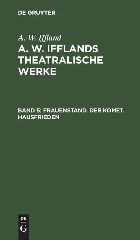 Frauenstand. Der Komet. Hausfrieden: Aus A. W. Iffland's Dramatische Werke: 5 - Image 1