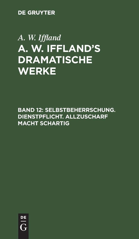 Selbstbeherrschung. Dienstpflicht. Allzuscharf Macht Schartig: Aus: [dramatische Werke] A. W. Iffland's Dramatische Werke, Bd. 12 - Image 1