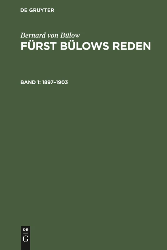 1897-1903: Mit Dem Bildnis Des Reichskanzlers Und Einem Ausführlichen Namen- Und Sachregister: 1