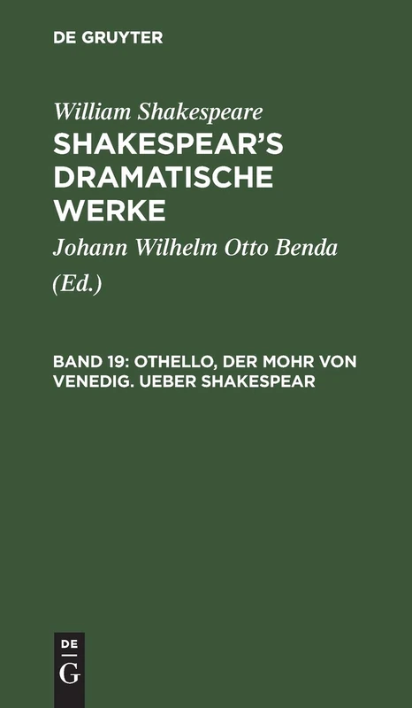 Othello, Der Mohr Von Venedig. Ueber Shakespear: Aus Shakespear's Dramatische Werke: 19