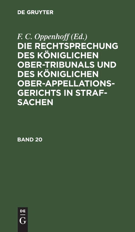 Die Rechtsprechung Des Königlichen Ober-Tribunals Und Des Königlichen Ober-Appellations-Gerichts in Straf-Sachen. Band 20 - Image 1