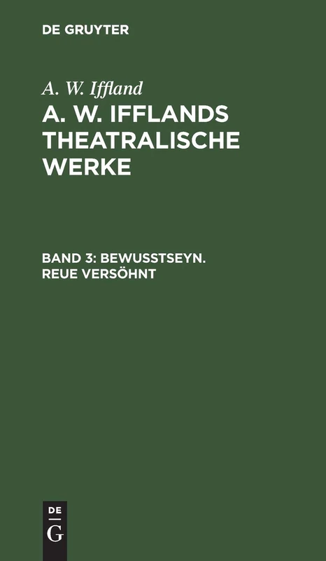 Bewußtseyn. Reue Versöhnt: Aus: [theatralische Werke] A. W. Ifflands Theatralische Werke: Auswahl, Bd. 3