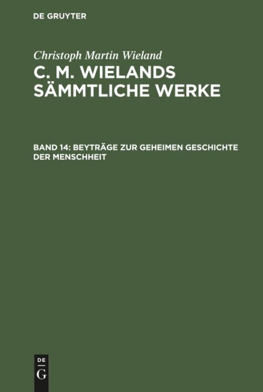 Beyträge zur geheimen Geschichte der Menschheit: Aus C. M. Wieland's Sämmtliche Werke: 14