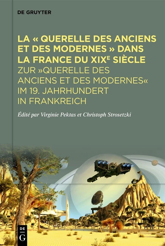 La « Querelle Des Anciens Et Des Modernes » Dans La France Du XIXe Siècle: Zur "Querelle Des Anciens Et Des Modernes" Im 19. Jahrhundert in Frankreich