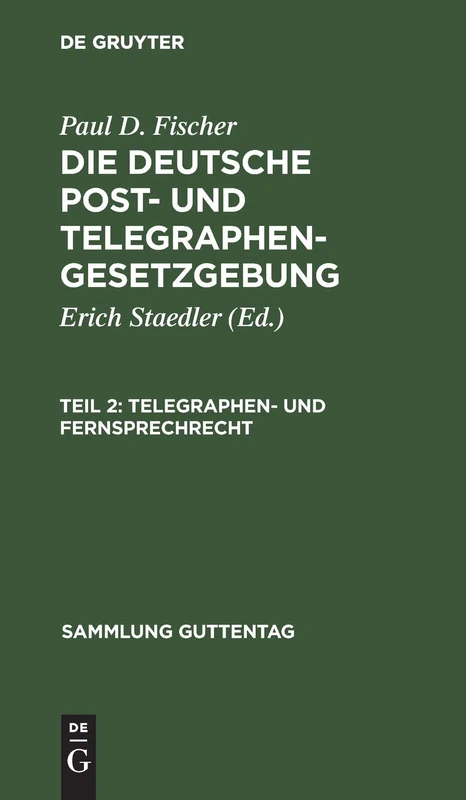 Telegraphen- Und Fernsprechrecht: (Mit Ausschluß Des Internationalen Rechts): 7 (Sammlung Guttentag)