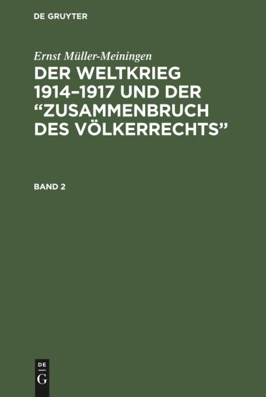 Der Weltkrieg 1914-1917 und der "Zusammenbruch des Völkerrechts": Eine Abwehr Und Anklage: 2