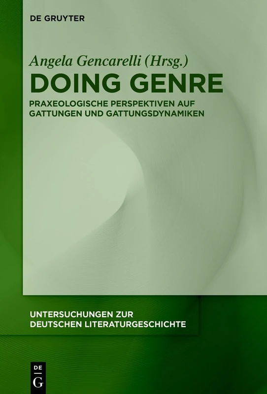 Doing Genre: Praxeologische Perspektiven Auf Gattungen Und Gattungsdynamiken: 175 (Untersuchungen Zur Deutschen Literaturgeschichte) - Image 1