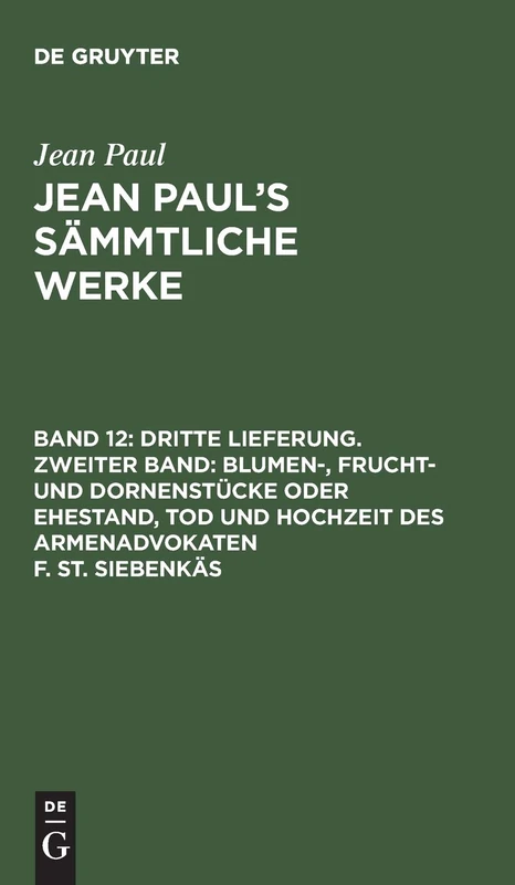 Dritte Lieferung. Zweiter Band: Blumen-, Frucht- und Dornenstücke oder Ehestand, Tod und Hochzeit des Armenadvokaten F. St. Siebenkäs: Zweites Bändchen: 2