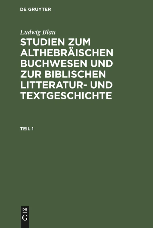 Studien zum althebräischen Buchwesen und zur Biblischen Litteratur- und Textgeschichte: Aus: Studien Zum Althebräischen Buchwesen U. Zur Biblischen Litteratur U. Textgeschichte