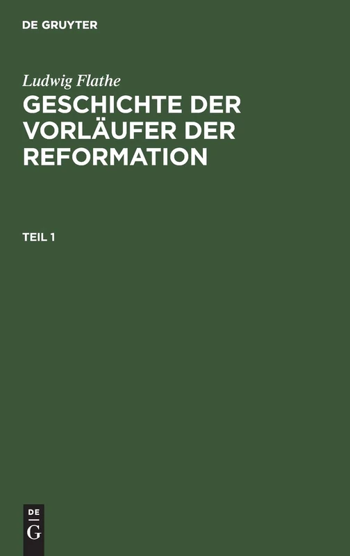 Ludwig Flathe: Geschichte Der Vorläufer Der Reformation. Teil 1