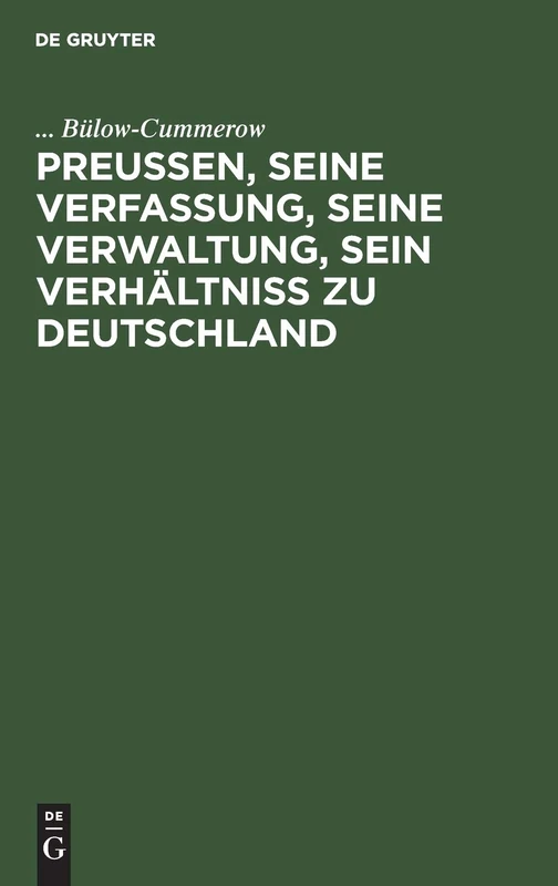 Preußen, Seine Verfassung, Seine Verwaltung, Sein Verhältniß Zu Deutschland: Theil [1]