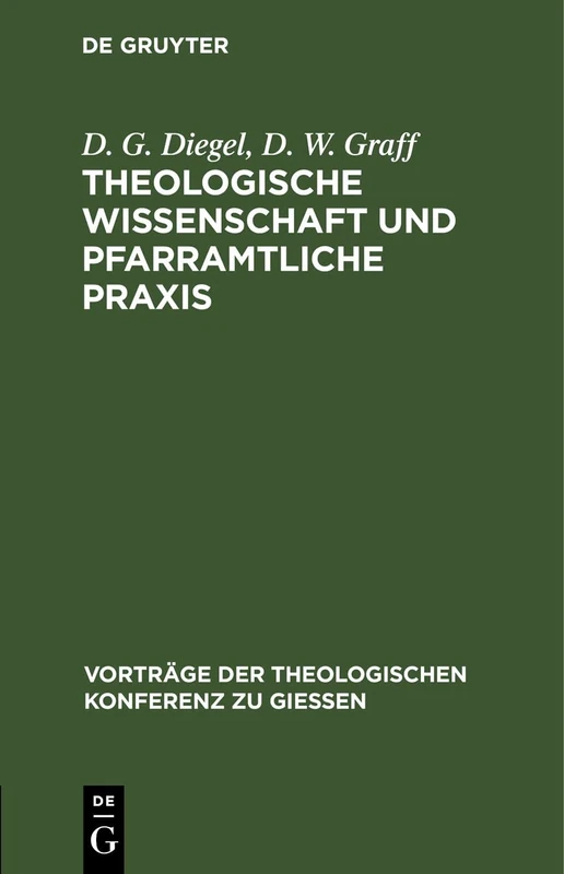 Theologische Wissenschaft Und Pfarramtliche PRAXIS: Der Heutige Stand Alttestamentlichen Wissenschaft: 1 (Vorträge der Theologischen Konferenz Zu Giessen)