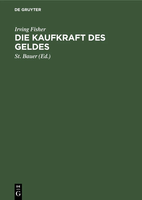 Die Kaufkraft Des Geldes: Ihre Bestimmung Und Ihre Beziehung Zu Kredit, Zins Und Krisen