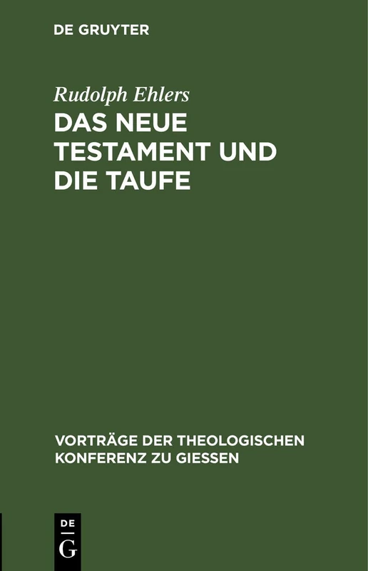 Das Neue Testament Und Die Taufe: 6 (Vorträge der Theologischen Konferenz Zu Giessen)