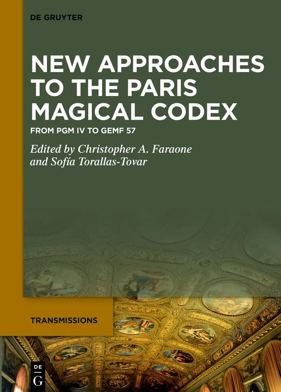 New Approaches to the Great Paris Magical Codex (PGM IV/GEMF 57) (Transmissions, 14)