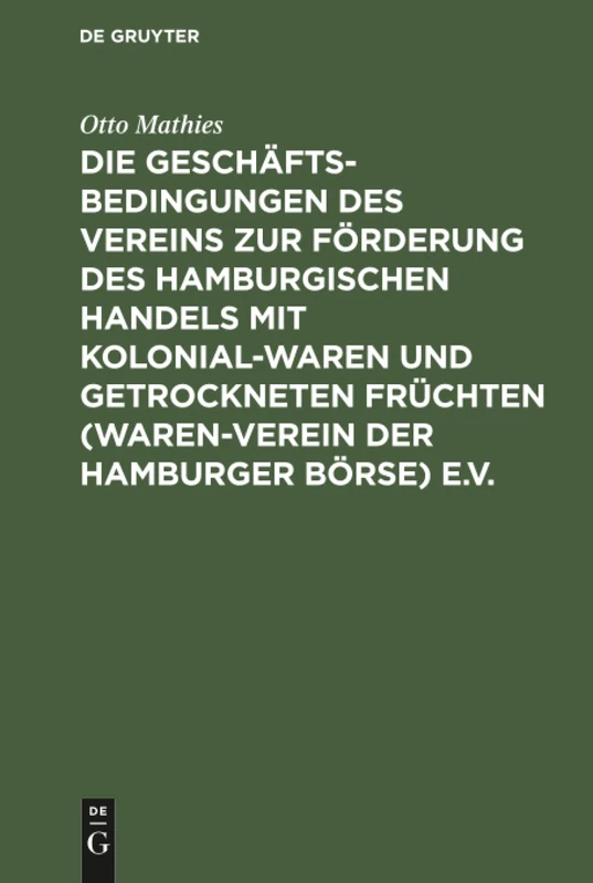 Die Geschäftsbedingungen des Vereins zur Förderung des Hamburgischen Handels mit Kolonialwaren und getrockneten Früchten (Waren-Verein der Hamburger Börse) e.V.