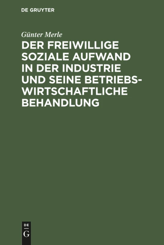 Der freiwillige soziale Aufwand in der Industrie und seine betriebswirtschaftliche Behandlung