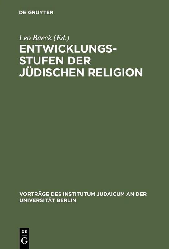 Entwicklungsstufen der jüdischen Religion: 1 (Vorträge Des Institutum Judaicum an Der Universität Berlin)