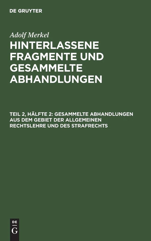 Gesammelte Abhandlungen Aus Dem Gebiet Der Allgemeinen Rechtslehre Und Des Strafrechts: 2