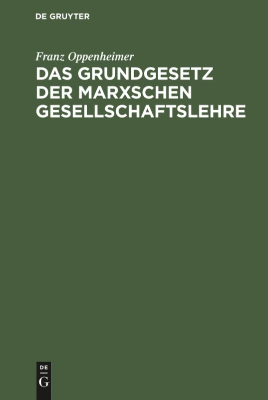 Das Grundgesetz der Marxschen Gesellschaftslehre: Darstellung Und Kritik