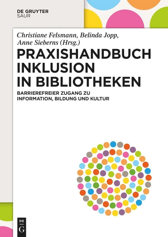 Praxishandbuch Inklusion in Bibliotheken: Barrierefreier Zugang Zu Information, Bildung Und Kultur (de Gruyter Praxishandbuch)