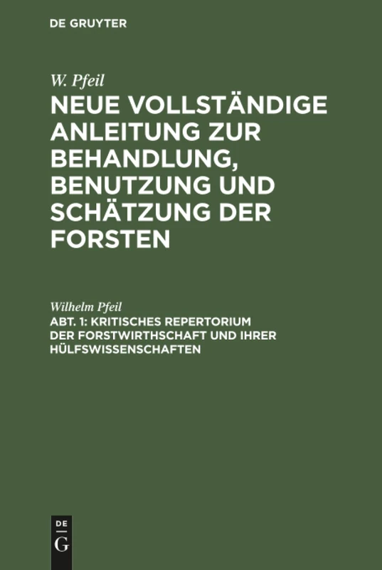 Kritisches Repertorium der Forstwirthschaft und ihrer Hülfswissenschaften: Aus Neue Vollständige Anleitung Zur Behandlung, Benutzung Und ... Für Forstbesitzer Und Forstbeamte
