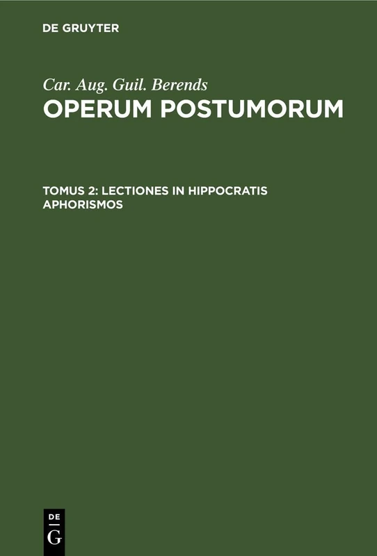 Lectiones in Hippocratis aphorismos: Aus Operum Postumorum Tomus: 2