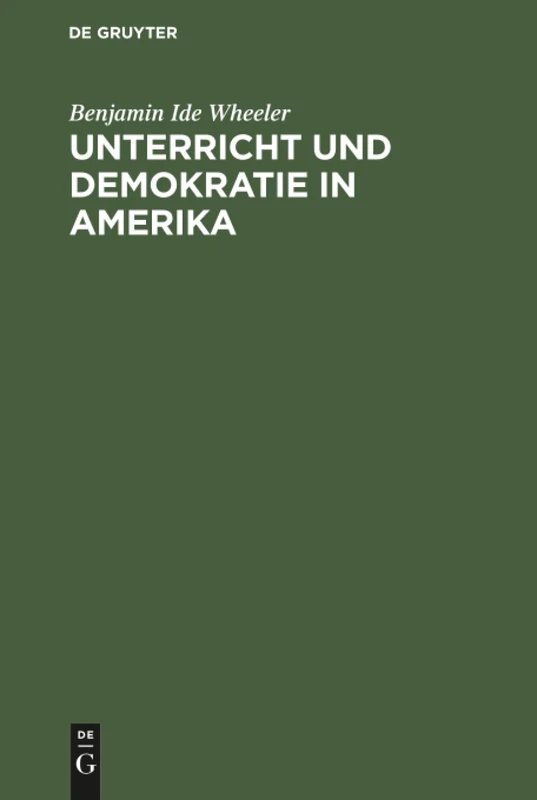 Unterricht und Demokratie in Amerika: Die Quellen Der Öffentlichen Meinung, Das College, Die Universitäten, Studentenleben, Schule Und Kirche in Den ... Gehalten an Der Berliner Universität
