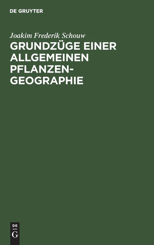 Grundzüge einer allgemeinen Pflanzengeographie: [Textband]