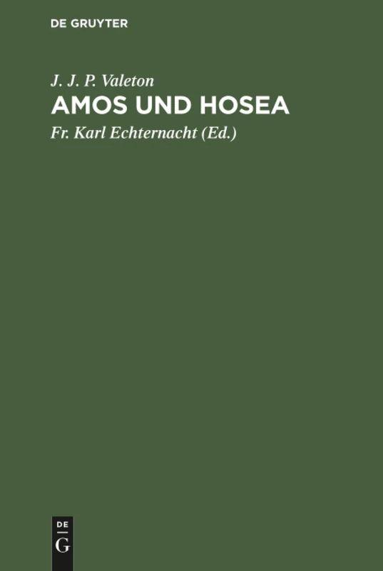Amos und Hosea: Ein Kapitel Aus Der Geschichte Der Israelitischen Religion