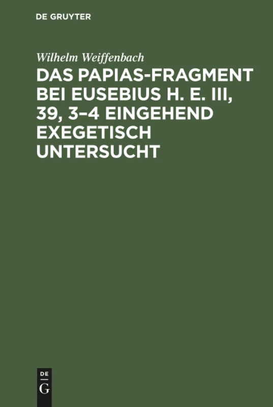 Das Papias-Fragment bei Eusebius H. E. III, 39, 3-4 eingehend exegetisch untersucht - Image 1