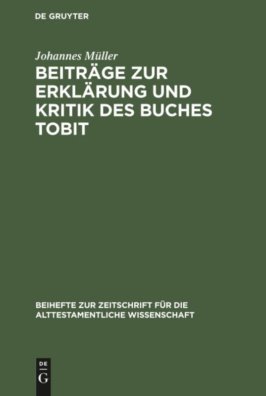 Beiträge zur Erklärung und Kritik des Buches Tobit: 13 (Beihefte Zur Zeitschrift Für die Alttestamentliche Wissensch)