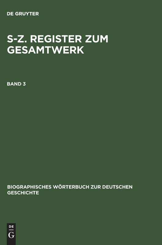 S-Z. Register Zum Gesamtwerk (Biographisches Wörterbuch Zur Deutschen Geschichte)