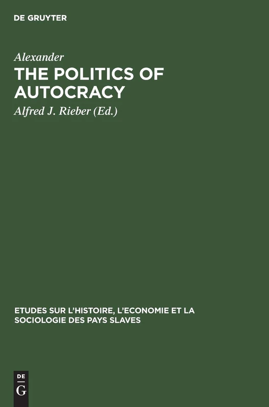 The politics of autocracy: Letters of Alexander II to Prince A. I. Bariatinskii. 1857–1864: 12 (Études sur l’Histoire, l’Économie et la Sociologie des Pays Slaves, 12)