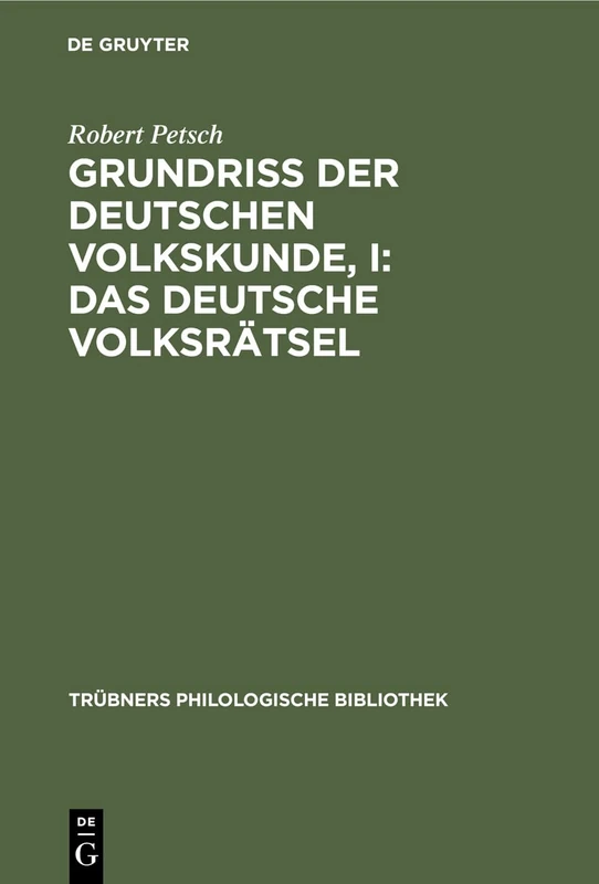Grundriß der deutschen Volkskunde, I: Das deutsche Volksrätsel: 6 (Trübners Philologische Bibliothek)