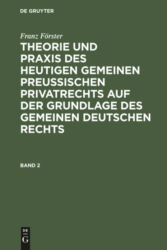 Theorie und Praxis des heutigen gemeinen preußischen Privatrechts auf der Grundlage des gemeinen deutschen Rechts: 2